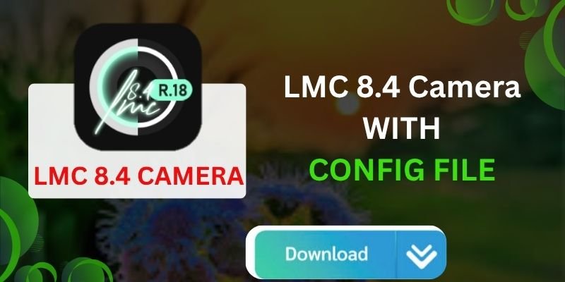 LMC 8.4 Camera App Download (Latest 2025) – Best GCam Mod for Android