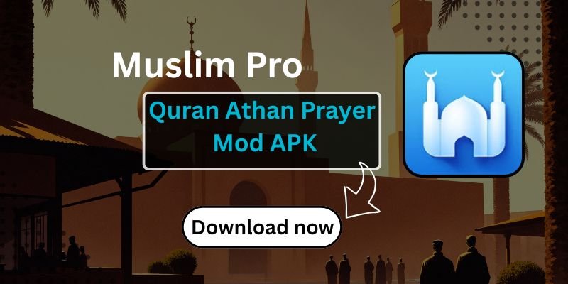 Muslim Pro – Quran Athan Prayer Mod APK Free Download: The Best Islamic App for 2025