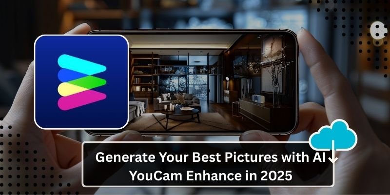 YouCam Enhance in 2025 Generate Your Best Pictures with AI – ☁️✨