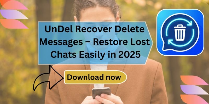 UnDel Recover Delete Messages – best Restore Lost Chats Easily in 2025