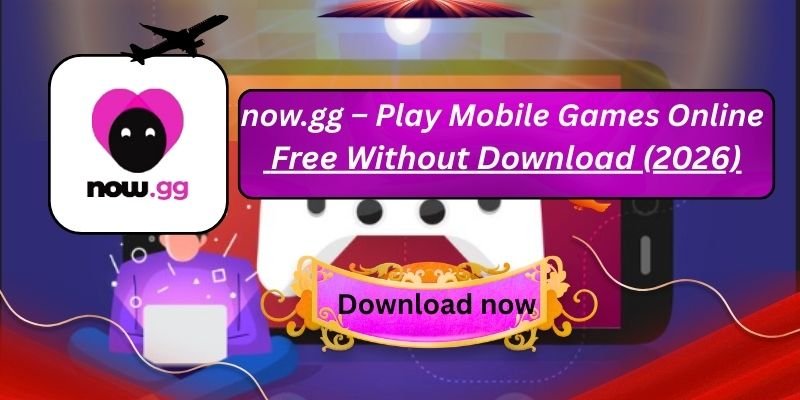 now.gg – Play Mobile Games Online Free Without Download (2026)