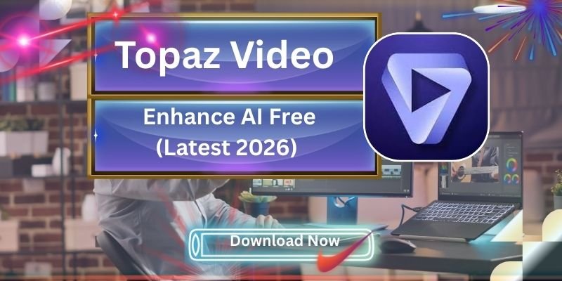 Topaz Video Enhance AI Free Download (Latest 2025) – The Ultimate AI Video Upscaler]