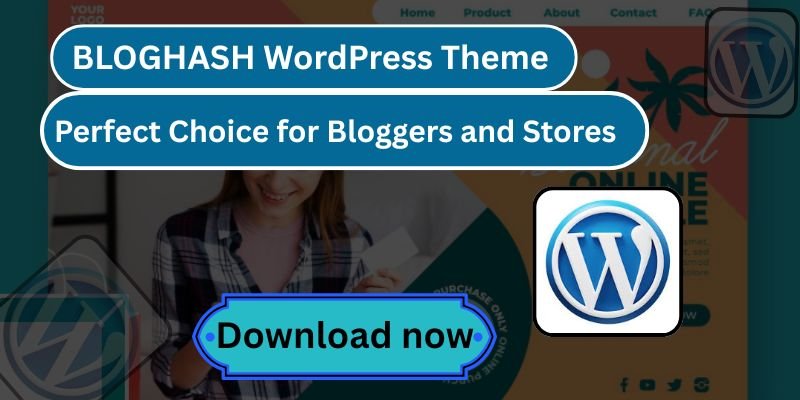 BLOGHASH WordPress Theme – Perfect Choice for Bloggers and Stores (2026 Ultimate Guide)