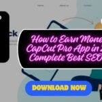 How to Earn Money with CapCut Pro App in 2026 – Complete Best SEO Guide