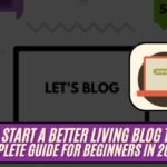 How to Start a Better Living Blog Today (Complete Guide for Beginners in 2026)