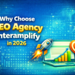 Why Choose SEO Agency Interamplify in 2026 (Complete best Guide for Businesses)